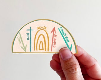 Came. Died. Arose. Colorful Semi-Circle Christian Vinyl Sticker - perfect for laptops, tumblers, journals