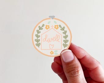 Dwell Embroidery Hoop Vinyl Sticker- perfect for laptops, tumblers, journals
