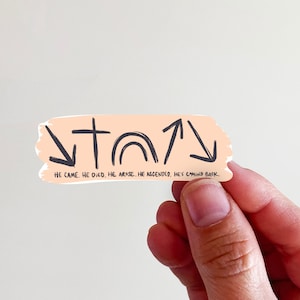 He Came. He Died. He Arose. Black Print, Watercolor Christian Vinyl Sticker - perfect for laptops, tumblers, journals