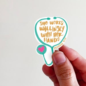 She Works Willingly With Her Hands Nurse Vinyl Sticker - perfect for laptops, tumblers, journals