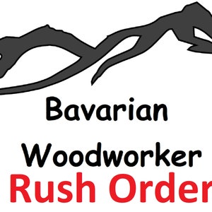 Rush Order add on for Bavarian Woodworker