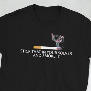 Stick That In Your Solver And Smoke It T-Shirt