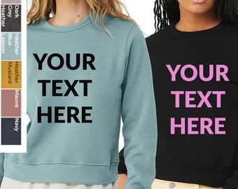 Custom Your Own Text, Logo, design, Personalized Sweatshirts,  BELLA + CANVAS  Women's Sponge Fleece Classic Crewneck Pullover - 7511