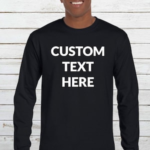 Custom Text Long Sleeve Shirt Personalized  Logo, Photo Image Unisex Cotton T-Shirt