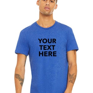 Custom Your Own Text, Logo, Design, Personalized Soft style Retail fit T-Shirts, BELLA CANVAS Unisex Triblend Tee 3413 image 10