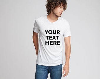 Custom Your Own Text - Personalized Soft style Crew Neck T-Shirt, Next Level - Unisex Triblend T-Shirt - 6010