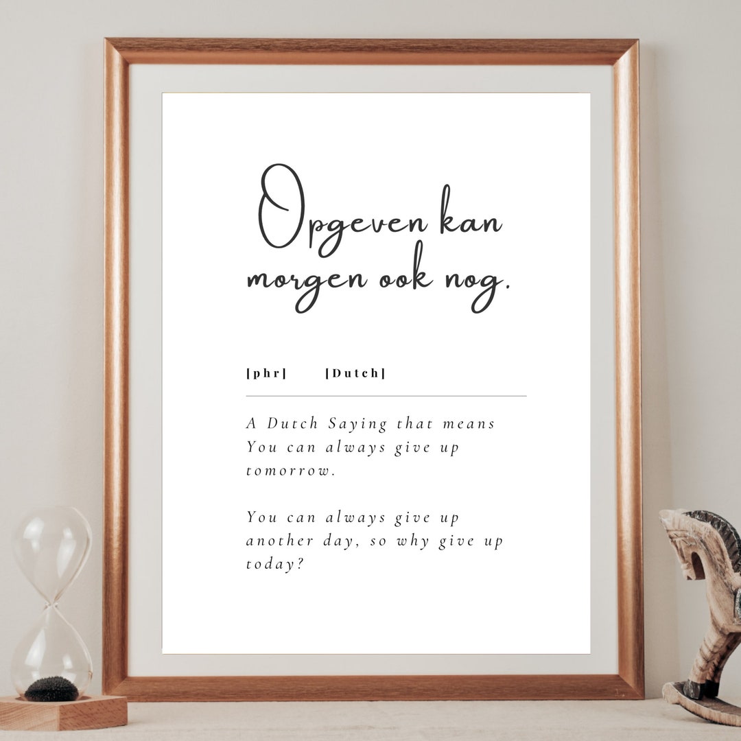 Opgeven Kan Ook Nog Giving up Can Wait Until Tomorrow Etsy
