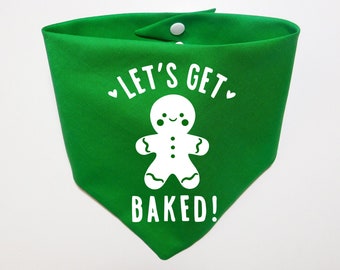 Christmas Dog Bandana - Lets Get Baked Dog Bandana - Whoa Dog E