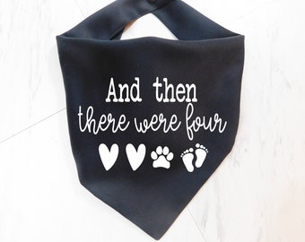 Custom Pregnancy Announcement Dog Bandana - And Then There Were Four Dog Bandana - Baby Announcement Dog Bandana
