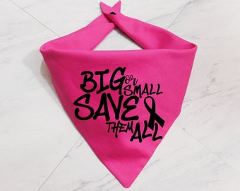 Big or Small Save Them All Dog Bandana  - Breast Cancer Awareness Dog Bandana - Whoa Dog E