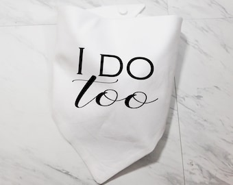 I Do Too Dog Bandana - I Do Too Dog Scarf - Dog Wedding Bandana