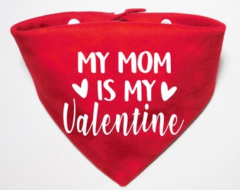 Valentines Day Dog Bandana - My Mom is My Valentine Dog Bandana - Whoa Dog E
