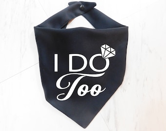 I Do Too Dog Bandana - Wedding Dog Bandana - Whoa Dog E
