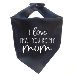 Mother&#39;s Day Dog Bandana - I Love That You&#39;re My Mom Dog Bandana - Mother&#39;s Day Cat Bandana - Mother&#39;s Day Puppy Scarf