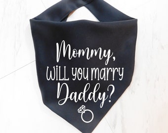 Mommy Will You Marry Daddy Dog Bandana - Proposal Dog Bandana - Engagement Dog Bandana