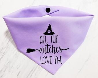 Halloween Dog Bandana - All the witches love me dog bandana - Funny Dog Bandana - Halloween Dog Scarf