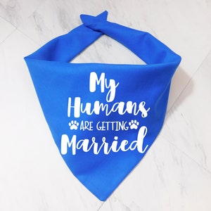 My Humans are Getting Married Dog Bandana My Humans are Getting Married Puppy Bandana Additional Colors Available Whoa Dog E Blue