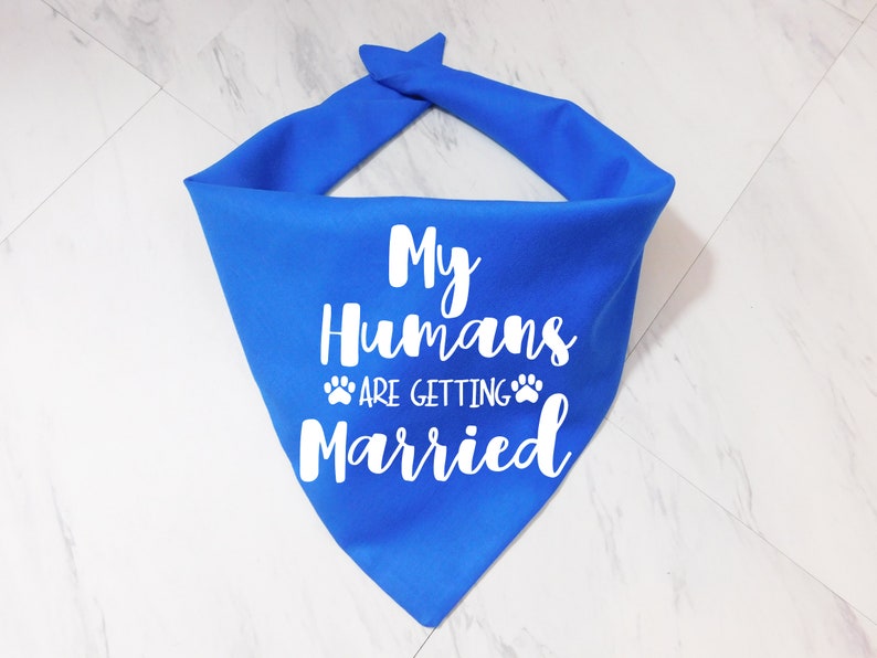 My Humans are Getting Married Dog Bandana My Humans are Getting Married Puppy Bandana Additional Colors Available Whoa Dog E Blue