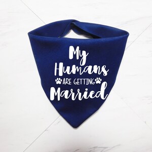 My Humans are Getting Married Dog Bandana My Humans are Getting Married Puppy Bandana Additional Colors Available Whoa Dog E Navy