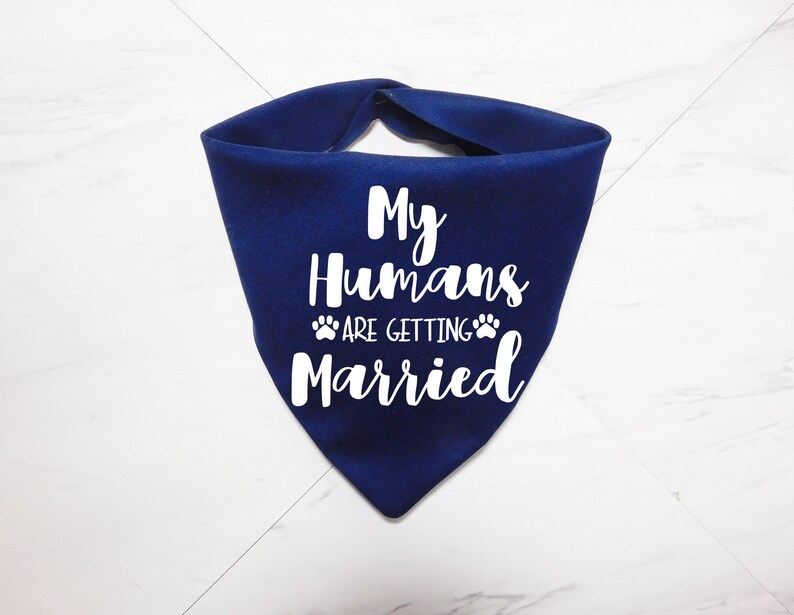 My Humans are Getting Married Dog Bandana My Humans are Getting Married Puppy Bandana Additional Colors Available Whoa Dog E Navy