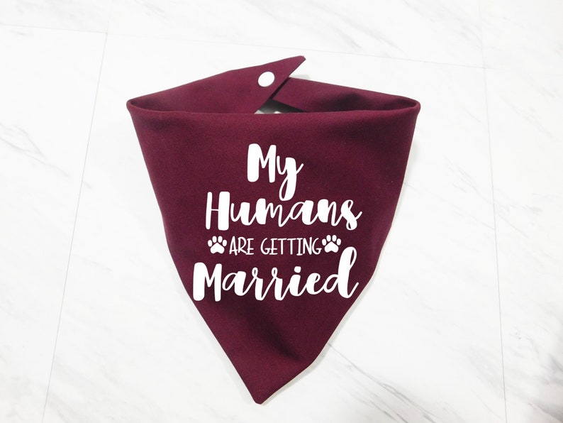 My Humans are Getting Married Dog Bandana My Humans are Getting Married Puppy Bandana Additional Colors Available Whoa Dog E Burgundy