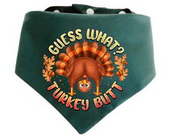 Funny Thanksgiving Dog Bandana | Guess What Turkey Butt Dog Scarf | New Puppy Bandana | Rescue Dog Bandana | Turkey Cat Bandanna