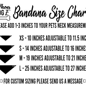 May include: A black and white size chart for dog bandanas. The chart shows the different sizes available, from XS to L, and the corresponding neck measurements in inches. The chart also includes a note that 1-3 inches should be added to the pet's neck measurement. The chart is titled "Bandana Size Chart" and includes the text "Whoa DOG E" with a bone graphic.