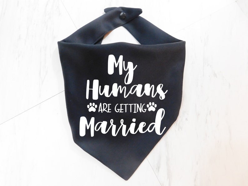 My Humans are Getting Married Dog Bandana My Humans are Getting Married Puppy Bandana Additional Colors Available Whoa Dog E Black