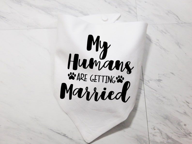 My Humans are Getting Married Dog Bandana My Humans are Getting Married Puppy Bandana Additional Colors Available Whoa Dog E White