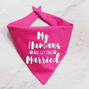 My Humans are Getting Married Dog Bandana My Humans are Getting Married Puppy Bandana Additional Colors Available Whoa Dog E Pink