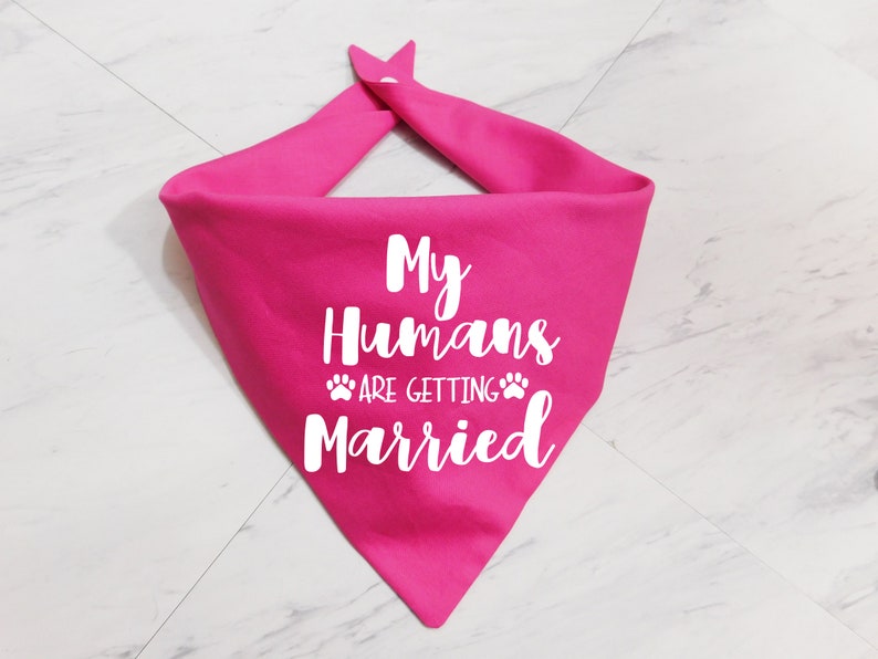 My Humans are Getting Married Dog Bandana My Humans are Getting Married Puppy Bandana Additional Colors Available Whoa Dog E Pink