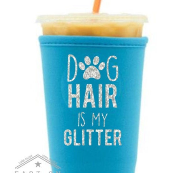 Dog Hair is My Glitter Iced Coffee Drink Sleeve Original JavaSok Cup Cozy