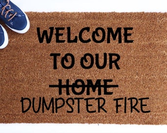 Welcome To Our Dumpster Fire Door Mat FAST FREE SHIPPING!!