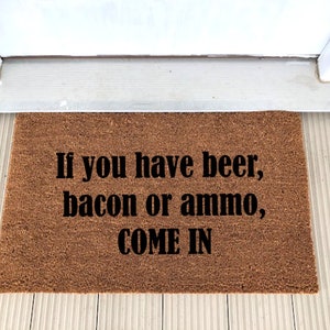 Manly Man Gift Coir Doormat If You Have Beer Bacon or Ammo, Come In or Customize Me!!
