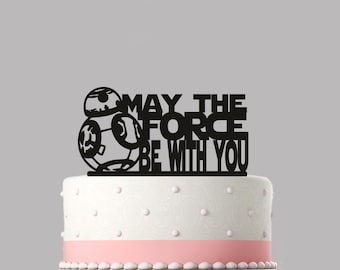 Birthday cake topper May The Force Be With You BB8 acrylic topper, Various colours & sizes. High quality item, keepsake. Not card-stock.171