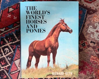 The World’s Finest Horses and Ponies - 1971 Vintage Coffee Table Book by Richard Glyn with Photos from Sally Anne Thompson
