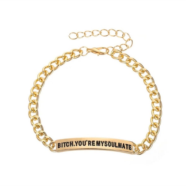 Bitch You’re My Soulmate Euphoria Theme Bracelet , Soulmate chain bracelet, Best Friends bracelets, BFF jewelry , Bridesmaid jewelry, sister