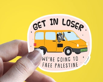 Get in Loser We're Going to Free Palestine Sticker |Waterproof | Peace & Resistance Collection | Palestinian Owned Shop | Support