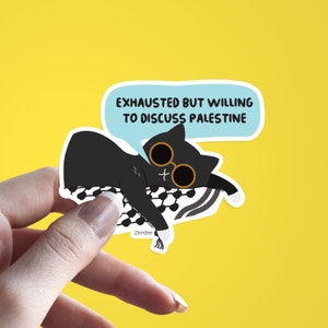 Uitgeput maar bereid om Palestina-sticker te bespreken | Waterdicht | Pali kattencollectie | Winkel in Palestijnse handen | Doneer