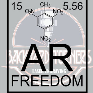 May include: A black and white graphic design of a chemical element with the symbol "AR" and the number "15" in the top left corner. The chemical formula "CH3" is in the top centre of the graphic. The number "5.56" is in the top right corner. The text "BACKYARD TUNERS" is in a curved arc below the chemical symbol. The text "LASER ENGRAVING" is below the chemical symbol. The text "FREEDOM" is at the bottom of the graphic.