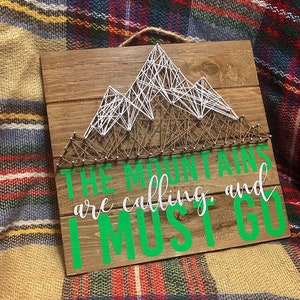 The Mountains Are Calling and I Must Go string art sign | rustic wall art for mountain lovers, adventurer signs, hiking gifts