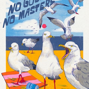 May include: A colorful illustration of five seagulls on a beach with the text "NO GODS NO MASTERS" in bold blue letters. The seagulls are white with gray markings and are standing on a yellow beach with a pink and white striped towel. One seagull is holding a french fry in its beak.