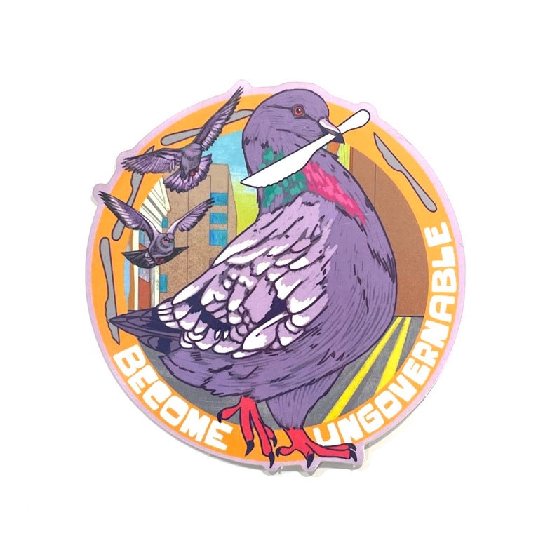 May include: A round sticker with an orange background and a purple pigeon holding a knife. The pigeon is surrounded by smaller pigeons. The text "Become Ungovernable" is written around the edge of the sticker.
