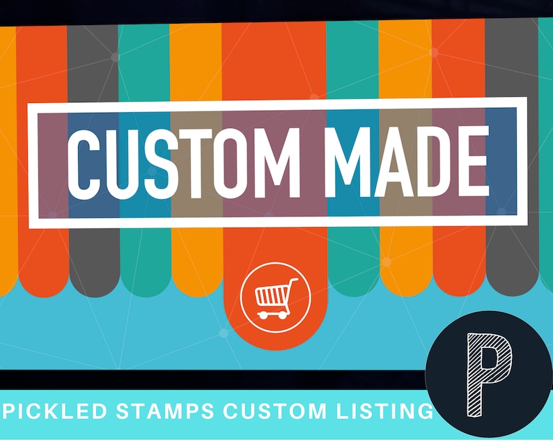 May include: A colorful graphic with the text "CUSTOM MADE" in white letters on a white rectangle. The rectangle is on top of a background of vertical stripes in various colors. Below the rectangle is a blue background with a shopping cart icon in a circle. The text "PICKLED STAMPS CUSTOM LISTING" is at the bottom of the image. A black circle with a white letter "P" is in the lower right corner.