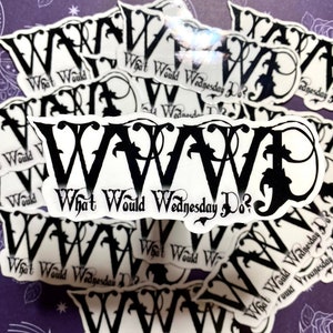 What Would Wednesday Do? Sticker | Wednesday Addams Sticker | wwwd? Sticker | Addams Family Sticker | Vinyl Stickers