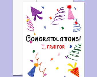 ¡Felicidades... Tarjeta de felicitación para traidores!