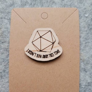 I Didn&#39;t Run Away This Time - D20 Wood Pin - Eddie Fandom Jewelry - Engraved Quote -