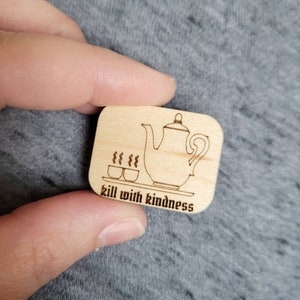 Stede Bonnet Gentleman Pirate - Kill With Kindness Wood Pin - OFMD Jewelry - Engraved Quote - Blackbeard Our Flag Means Death