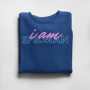 I am Spelman Sweatshirts-Jack & Jill Edition