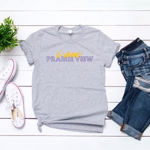I am PRAIRIE VIEW T-Shirts